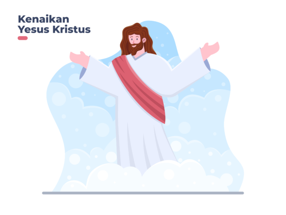 Kenaikan Yesus Kristus: Memahami Hari Kenaikan dan Ilustrasi yang Tepat